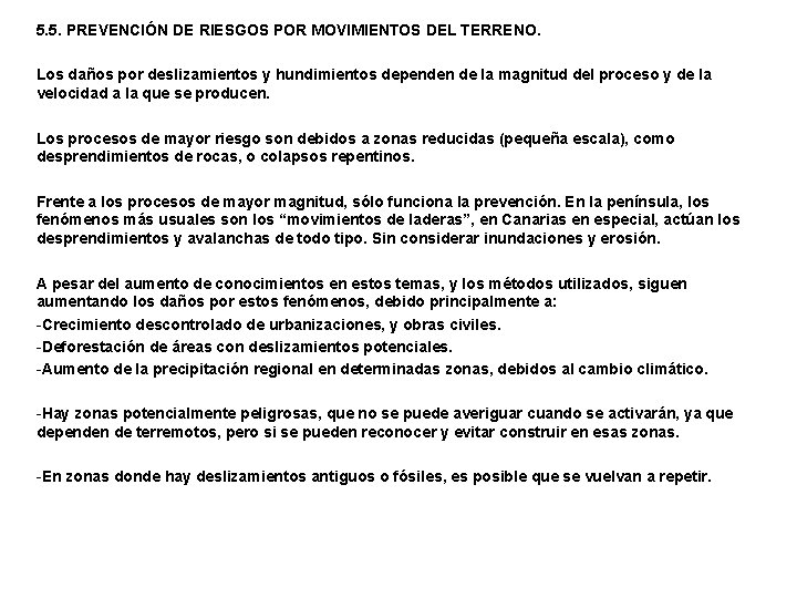 5. 5. PREVENCIÓN DE RIESGOS POR MOVIMIENTOS DEL TERRENO. Los daños por deslizamientos y
