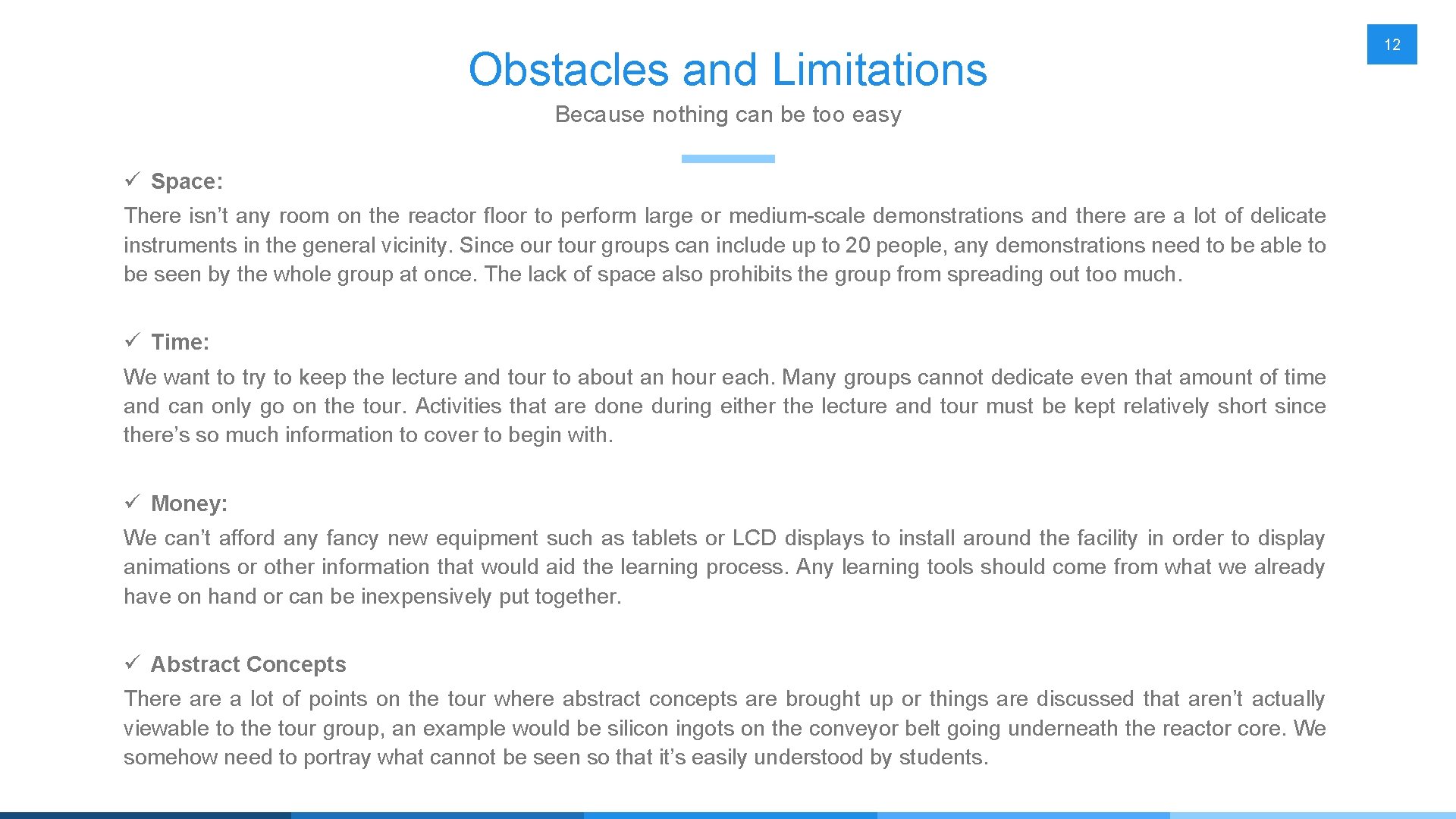 Obstacles and Limitations Because nothing can be too easy ü Space: There isn’t any