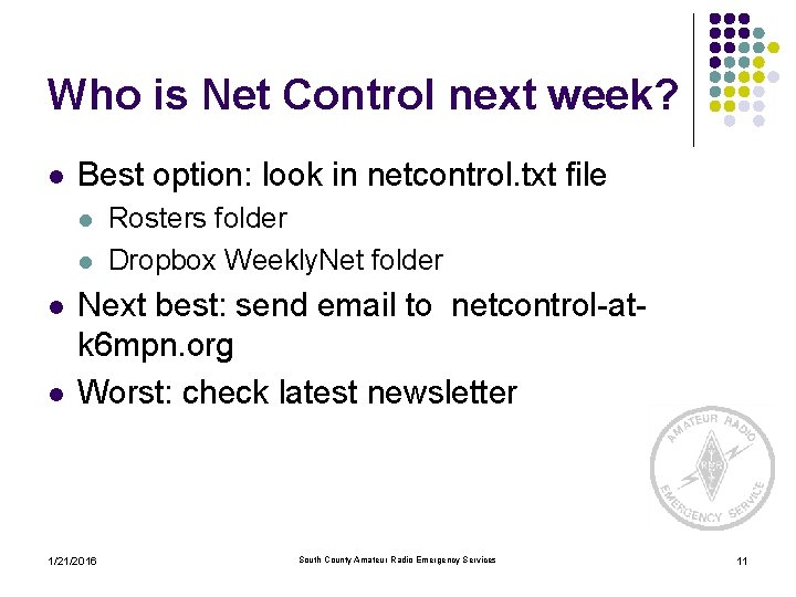 Who is Net Control next week? l Best option: look in netcontrol. txt file