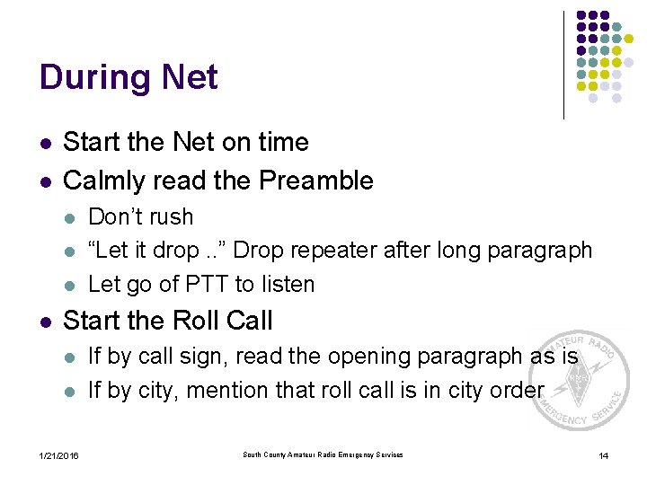 During Net l l Start the Net on time Calmly read the Preamble l