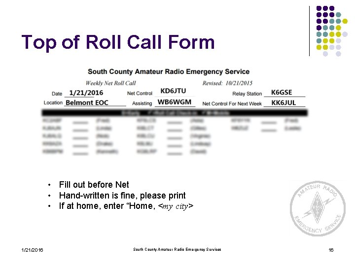 Top of Roll Call Form • Fill out before Net • Hand-written is fine,