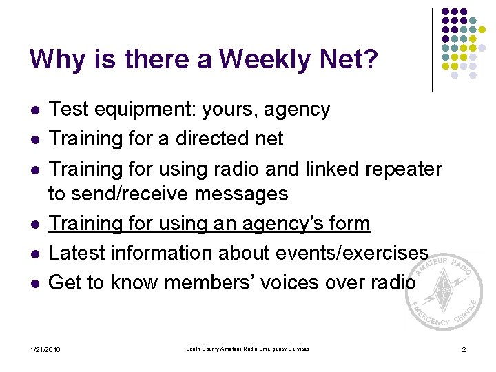 Why is there a Weekly Net? l l l Test equipment: yours, agency Training