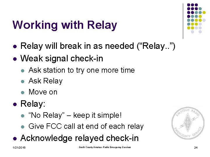 Working with Relay l l Relay will break in as needed (“Relay. . ”)