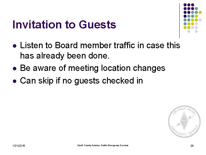 Invitation to Guests l l l Listen to Board member traffic in case this