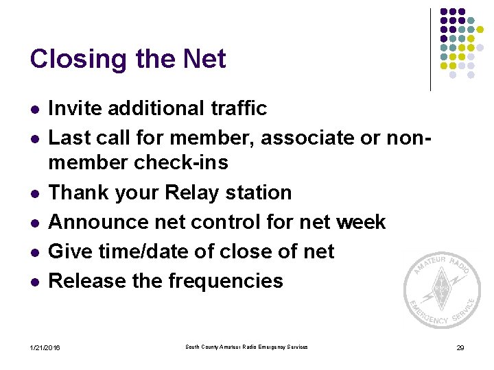 Closing the Net l l l Invite additional traffic Last call for member, associate