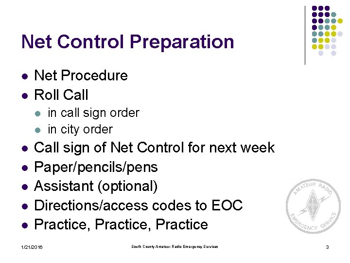 Net Control Preparation l l Net Procedure Roll Call l l l in call Net Control Preparation l l Net Procedure Roll Call l l l in call