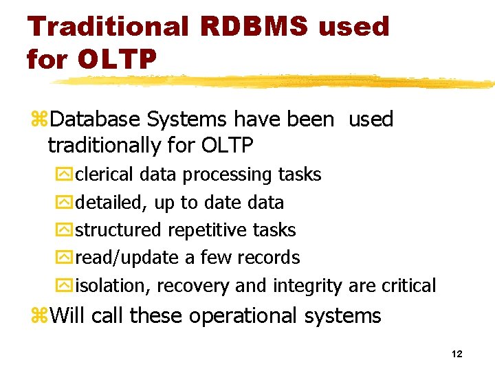 Traditional RDBMS used for OLTP z. Database Systems have been used traditionally for OLTP