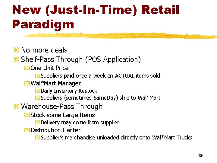 New (Just-In-Time) Retail Paradigm z No more deals z Shelf-Pass Through (POS Application) y