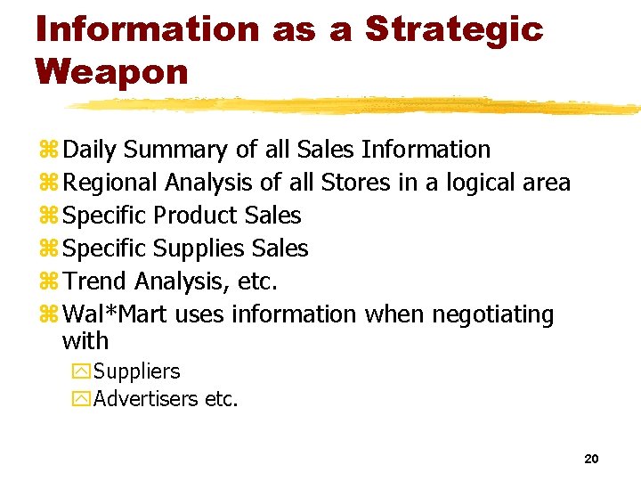 Information as a Strategic Weapon z Daily Summary of all Sales Information z Regional