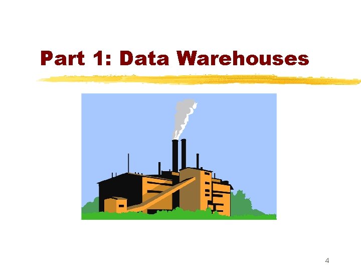 Part 1: Data Warehouses 4 