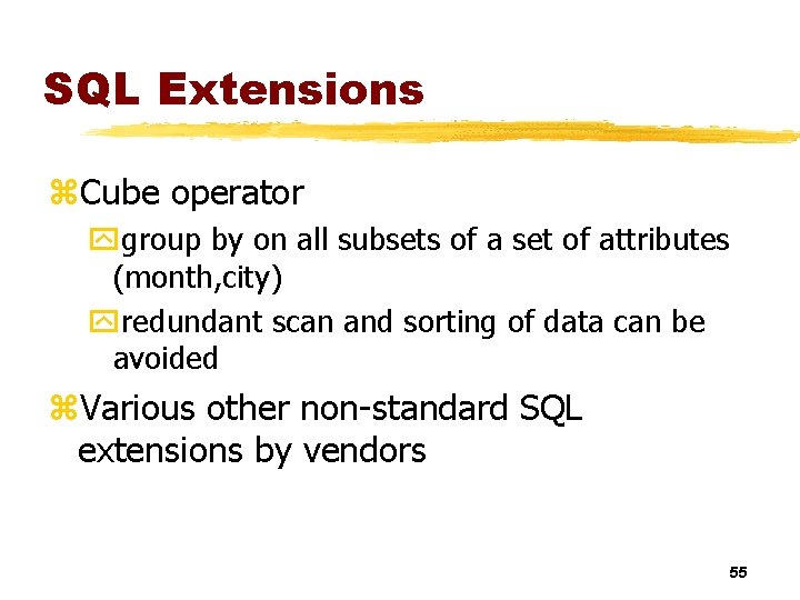 SQL Extensions z. Cube operator ygroup by on all subsets of a set of