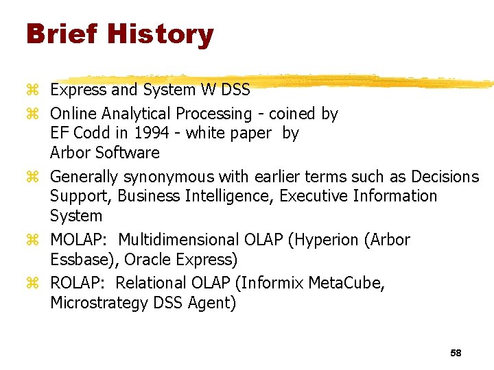 Brief History z Express and System W DSS z Online Analytical Processing - coined