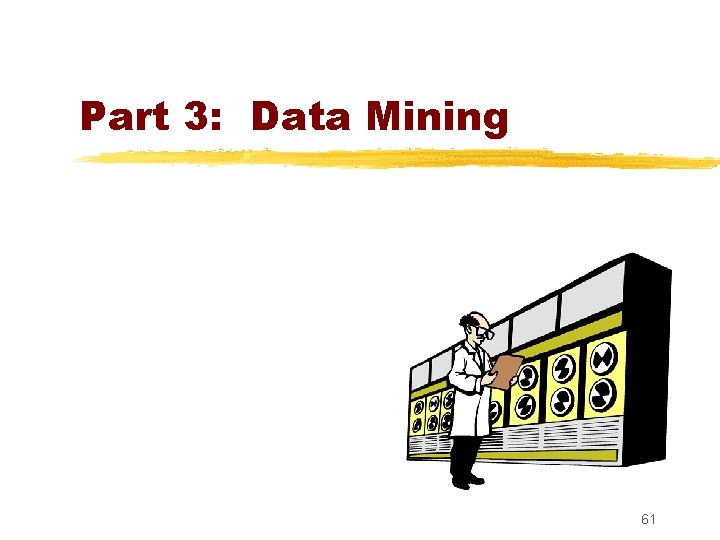 Part 3: Data Mining 61 