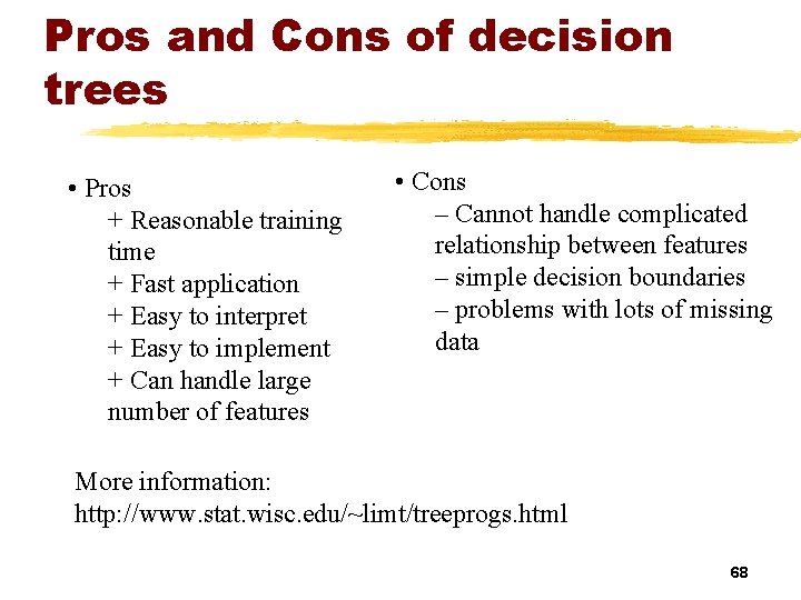 Pros and Cons of decision trees • Pros + Reasonable training time + Fast