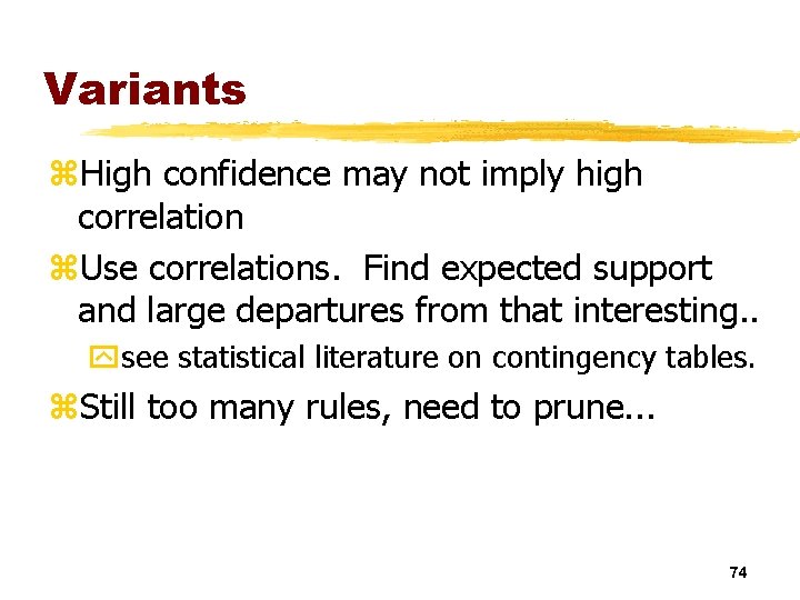 Variants z. High confidence may not imply high correlation z. Use correlations. Find expected