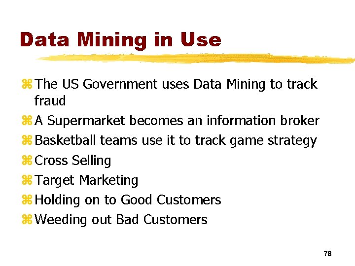 Data Mining in Use z The US Government uses Data Mining to track fraud