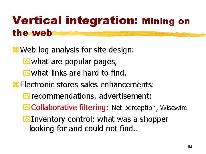 Vertical integration: the web Mining on z Web log analysis for site design: ywhat