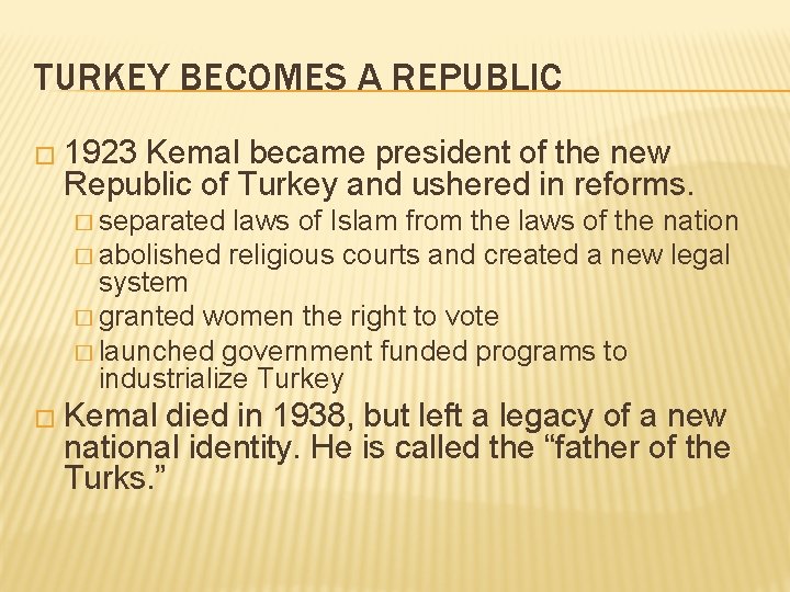 TURKEY BECOMES A REPUBLIC � 1923 Kemal became president of the new Republic of