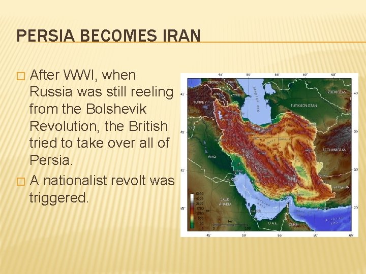 PERSIA BECOMES IRAN After WWI, when Russia was still reeling from the Bolshevik Revolution,