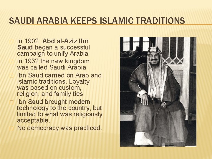 SAUDI ARABIA KEEPS ISLAMIC TRADITIONS � � � In 1902, Abd al-Aziz Ibn Saud