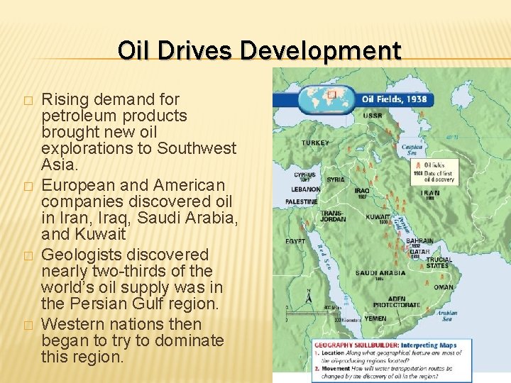 Oil Drives Development � � Rising demand for petroleum products brought new oil explorations