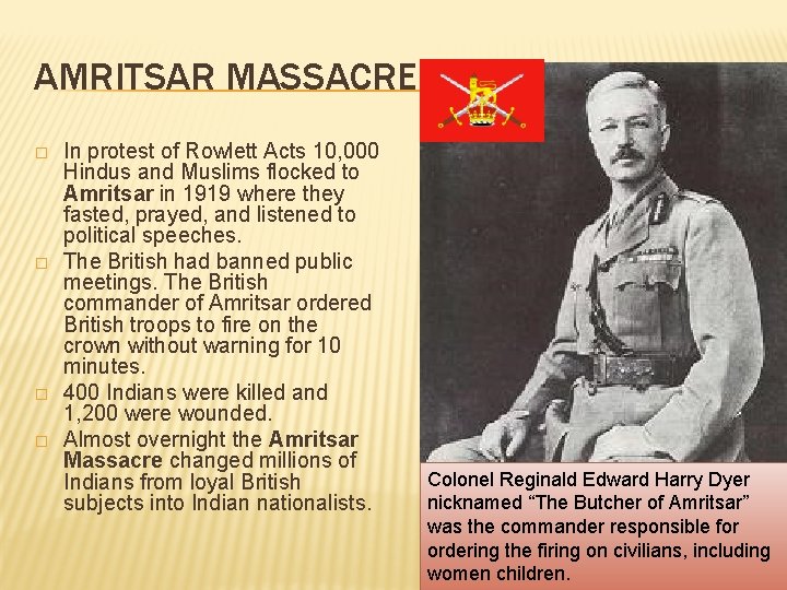 AMRITSAR MASSACRE � � In protest of Rowlett Acts 10, 000 Hindus and Muslims