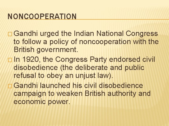 NONCOOPERATION � Gandhi urged the Indian National Congress to follow a policy of noncooperation