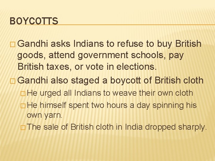 BOYCOTTS � Gandhi asks Indians to refuse to buy British goods, attend government schools,