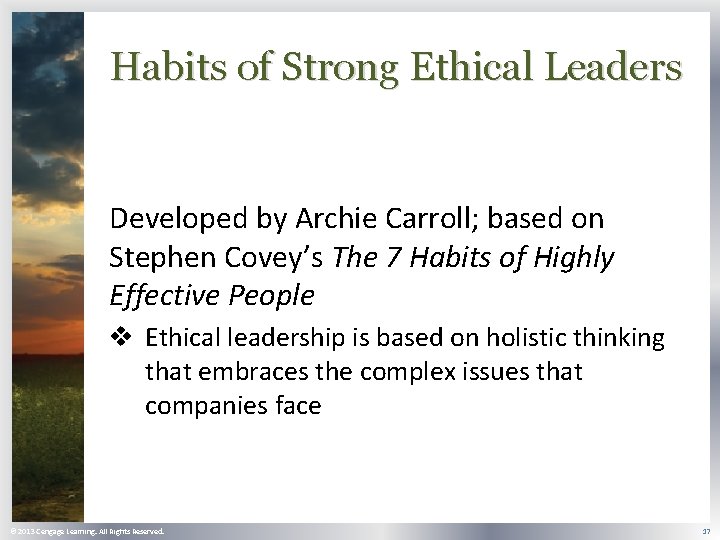 Habits of Strong Ethical Leaders Developed by Archie Carroll; based on Stephen Covey’s The