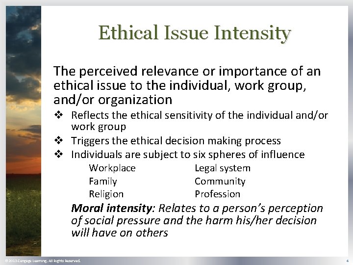 Ethical Issue Intensity The perceived relevance or importance of an ethical issue to the