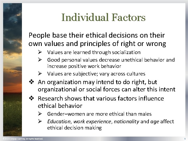 Individual Factors People base their ethical decisions on their own values and principles of
