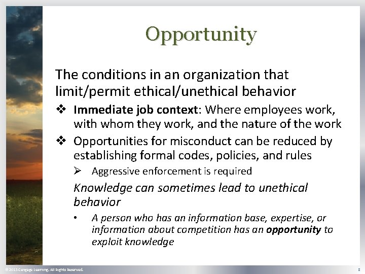 Opportunity The conditions in an organization that limit/permit ethical/unethical behavior v Immediate job context: