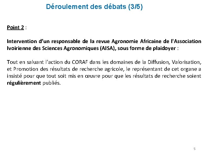 Déroulement des débats (3/5) Point 2 : Intervention d’un responsable de la revue Agronomie