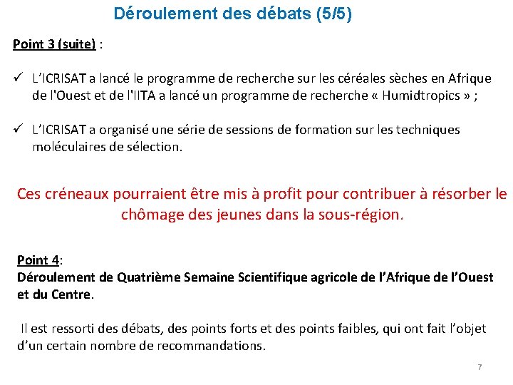 Déroulement des débats (5/5) Point 3 (suite) : ü L’ICRISAT a lancé le programme