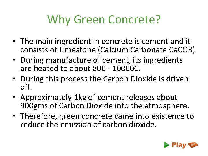 Why Green Concrete? • The main ingredient in concrete is cement and it consists
