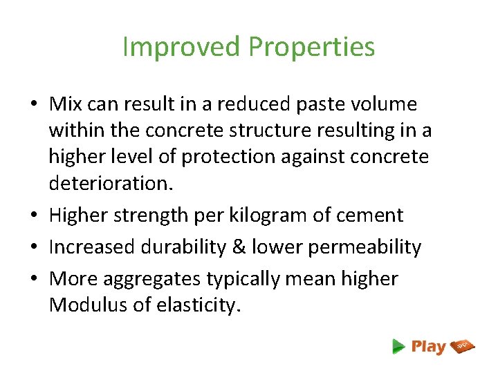 Improved Properties • Mix can result in a reduced paste volume within the concrete