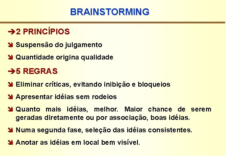 BRAINSTORMING è 2 PRINCÍPIOS î Suspensão do julgamento î Quantidade origina qualidade è 5