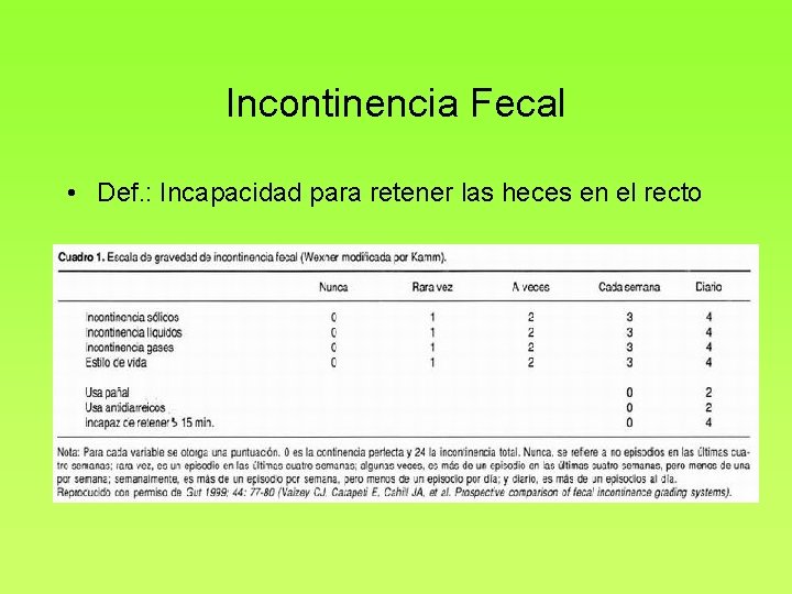 Incontinencia Fecal • Def. : Incapacidad para retener las heces en el recto 