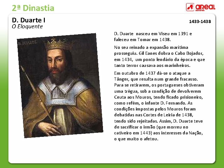 2ª Dinastia D. Duarte I O Eloquente 1433 -1438 D. Duarte nasceu em Viseu