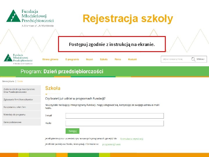 Rejestracja szkoły Postępuj zgodnie z instrukcją na ekranie. 