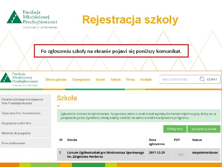 Rejestracja szkoły Po zgłoszeniu szkoły na ekranie pojawi się poniższy komunikat. 