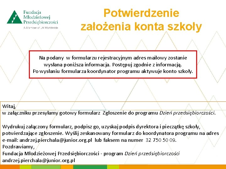 Potwierdzenie założenia konta szkoły Na podany w formularzu rejestracyjnym adres mailowy zostanie wysłana poniższa