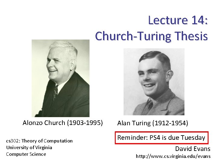 Lecture 14: Church-Turing Thesis Alonzo Church (1903 -1995) cs 302: Theory of Computation University