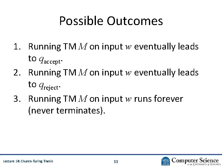 Possible Outcomes 1. Running TM M on input w eventually leads to qaccept. 2.