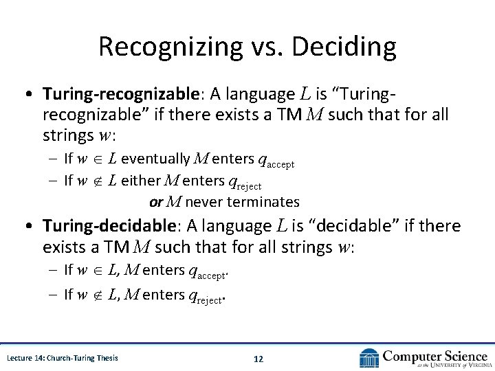 Recognizing vs. Deciding • Turing-recognizable: A language L is “Turingrecognizable” if there exists a