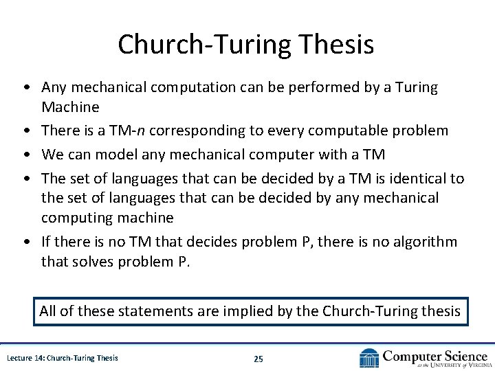 Church-Turing Thesis • Any mechanical computation can be performed by a Turing Machine •