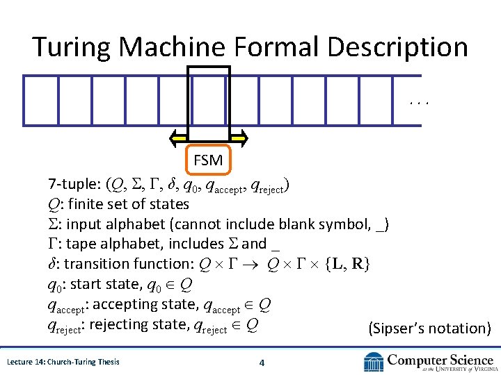 Turing Machine Formal Description. . . FSM 7 -tuple: (Q, , Γ, δ, q