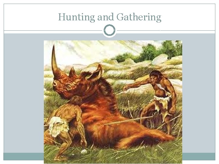 Hunting and Gathering 