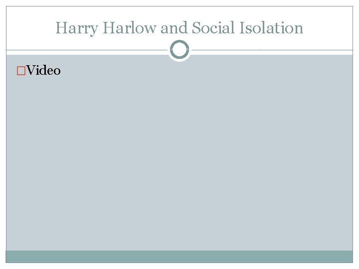 Harry Harlow and Social Isolation �Video 