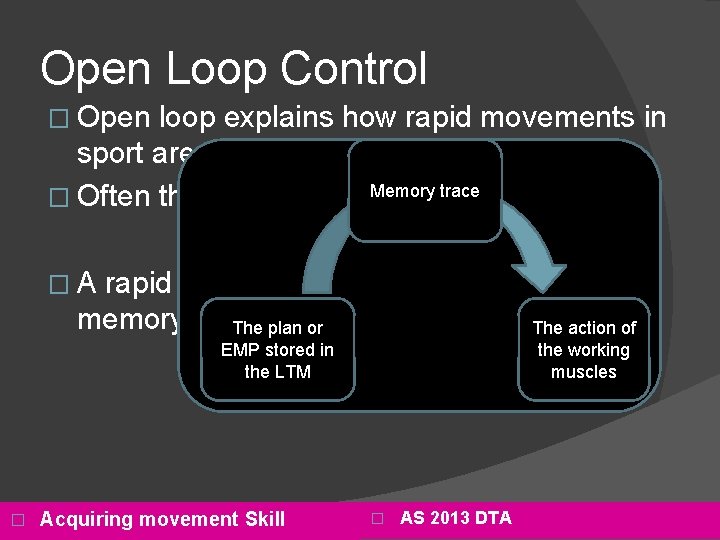 Open Loop Control � Open loop explains how rapid movements in sport are performed.